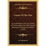 Causes Of The War: An Examination Into The Causes Of The European War With Special Reference To Russia And Serbia (1919)