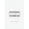 Rediscovering the Triune God: The Trinity in Contemporary Theology