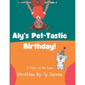 Aly's Pet-Tastic Birthday!