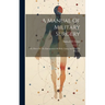 A Manual Of Military Surgery: Or, Hints On The Emergencies Of Field, Camp And Hospital Practice