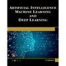 Artificial Intelligence, Machine Learning, and Deep Learning