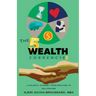 The Five Wealth Currencies: A Holistic Journey From Welfare To Millionaire