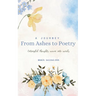 A Journey From Ashes to Poetry