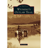 Wyoming's Outlaw Trail