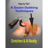 A Dozen Dubbing Techniques: How To Tie!!