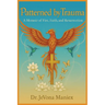 Patterned by Trauma: A Memoir of Fire, Faith, and Resurrection
