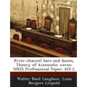 River Channel Bars and Dunes, Theory of Kinematic Waves: Usgs Professional Paper: 422-L