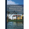 The Menhaden Industry of the Atlantic Coast
