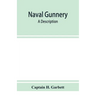 Naval gunnery; a description & history of the fighting equipment of a man-of-war