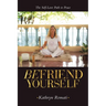 Befriend Yourself: The Self-Love Path to Peace
