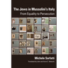 Jews in Mussolini's Italy: From Equality to Persecution
