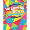 Satisfying Patterns Coloring Book: This Perfect patterns And Activity pages for Adults, Teens, and Kids
