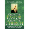 Grow The Pastor Grow The Church: No Church Will Ever Rise Higher Than The Life of The Pastor