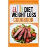 Alli Diet Weight Loss Cookbook: The Everything Guide to Success with the Alli Diet Plan Includes Delicious, Evidence-based Recipes to Bless Your Palat