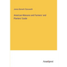 American Manures and Farmers' and Planters' Guide