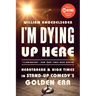 I'm Dying Up Here: Heartbreak and High Times in Stand-Up Comedy's Golden Era
