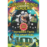 Curious Minds Academy: Incredible Facts for Smart Kids