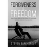 Forgiveness is Freedom: How I overcame life challenges to thrive and succeed and how you can too!