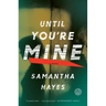 Until You're Mine: Until You're Mine: A Novel