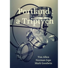 Portland: a Triptych
