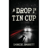 A Drop in a Tin Cup