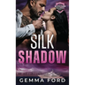 Silk Shadow: A thrilling bodyguard romance