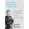 Never Say You've Had a Lucky Life: Especially If You've Had a Lucky Life