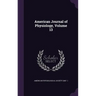 American Journal of Physiology, Volume 13