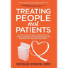 Treating People Not Patients: Transformational Insights on Hospitality and Human Connection to Provide High Quality Care Experiences for People and Pr