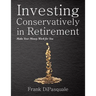 Investing Conservatively in Retirement: Make Your Money Work for You (for the Middle Class)