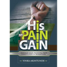 His Pain My Gain
