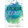A Spectacular Catastrophe: and other things I recommend