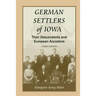 German Settlers of Iowa: Their Descendants and European Ancestors, Third Edition
