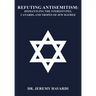 Refuting Antisemitism: Dismantling the Stereotypes, Canards, and Tropes of Jew Hatred