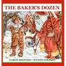 The Baker's Dozen: A Saint Nicholas Tale, with Bonus Cookie Recipe and Pattern for St. Nicholas Christmas Cookies (15th Anniversary Edition)