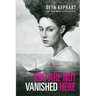 You Are Not Vanished Here