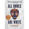 All Bones Are White