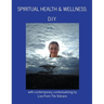 Spiritual Health & Wellness: "D.I.Y."