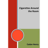 Cigarettes Around the Room