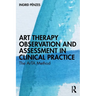 Art Therapy Observation and Assessment in Clinical Practice: The ArTA Method