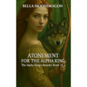 Atonement for the Alpha King: The Alpha King's Breeder Book 12