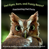 Owl Eyes, Ears, and Fluffy Rears? Fascinating Owl Facts