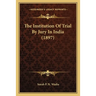 The Institution Of Trial By Jury In India (1897)