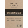 Unboxing God: Reclaiming Faith in a Post-Church Culture