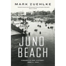 Juno Beach: Canada's D-Day Victory