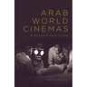 Arab World Cinemas: A Reader and Guide