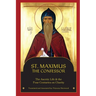 St. Maximus the Confessor: The Ascetic Life, The Four Centuries on Charity