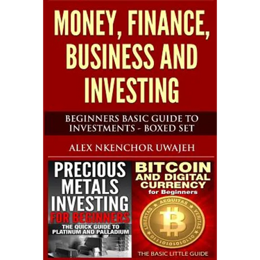 Money, Finance, Business and Investing: Beginners Basic Guide to Investments - Boxed Set