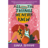 All the Things We Never Knew