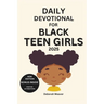 Daily Devotional for Black Teen Girls 2025: 30-Day Devotional to Empower Teen girls Through Daily Reflections with Bible Verses and Activities (New ed